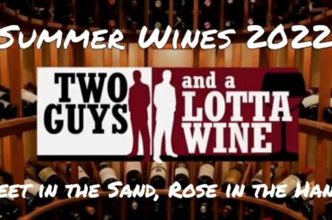 Two Guys and a Lotta Wine: "Summer Wines 2022"