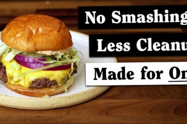 The Burger I Never Make for Guests