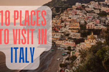 10 Places to Visit in Italy