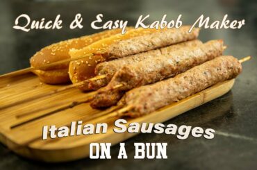 Quick & Easy Kabob Maker Italian Sausage on a Bun