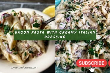 Easy Bacon Pasta Recipe-Creamy Italian Dressing Edition!