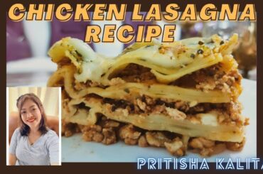 CHICKEN LASAGNA RECIPE || ITALIAN PASTA DISH || DELICIOUS LASAGNA RECIPE || PRITISHA KALITA