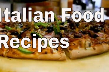 Popular Italian Foods - Italian Food Recipes