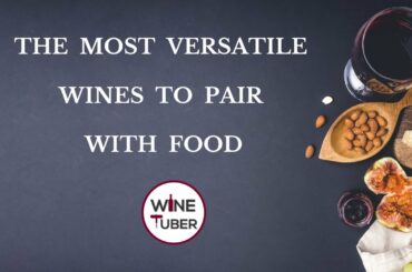 How to pair wine with food. The most versatile wines to pair with food.