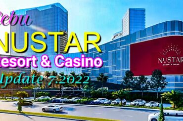 Cebu 2022: NUSTAR RESORT & CASINO,  Update 7.2022