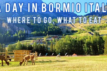 A Day in Bormio Italy - Where To Go and What to Eat