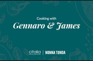 Cook-a-long with Gennaro and James | Citalia X Nonna Tonda