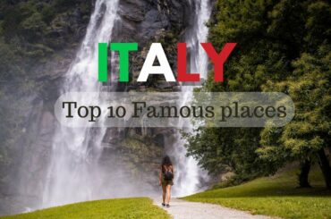 Top 10 Famous places in Italy - Best travel Guide