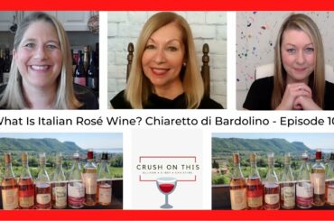 What Is Italian Rose Wine? Chiaretto di Bardolino - Crush On This Episode 107