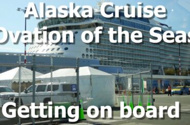 Alaska Cruise | Royal Caribbean | Ovation of the Seas | getting on board
