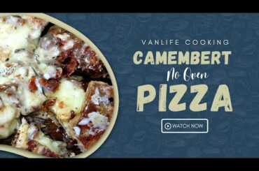 Camembert Pizza - Vanlife Cooking With No Oven