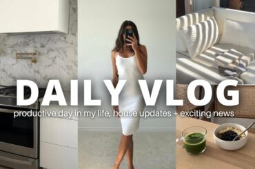 VLOG | productive day in my life, house updates + exciting news!!!!