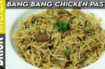 Bang Bang Chicken Pasta | Italian Recipes | Quick Pasta Recipe | Brisk Kitchen