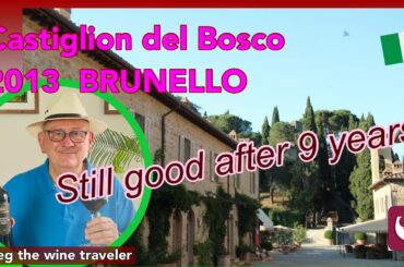 BRUNELLO 2013: Still Good? Castiglion del Bosco.