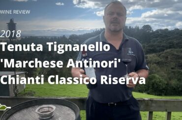 Wine Review: Tenuta Tignanello 'Marchese Antinori' Chianti Classico Riserva 2018