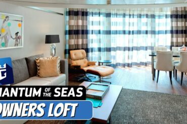 Quantum of the Seas | Owners Loft Suite Full Tour & Review 4K | Royal Caribbean Cruise Line