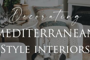 HOW TO Decorate MEDITERRANEAN-INSPIRED Interiors | Our Top 10 Insider Design Tips