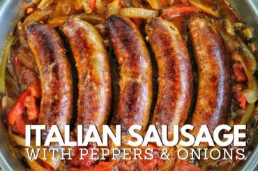 BEST Italian Sausage with Peppers And Onions