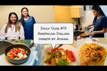 Daily Vlog #19 | Ayana cooking delicious American Italian dinner for us all from scratch | subscribe