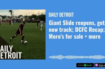 Giant Slide reopens, gets new track; DCFC Recap; Moro's for sale + more