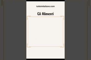 Italian Food Vocabulary (Gli Alimenti/Food, Le Bevande/Drinks, L’Acqua/The Water, Il Vino/The Wine)