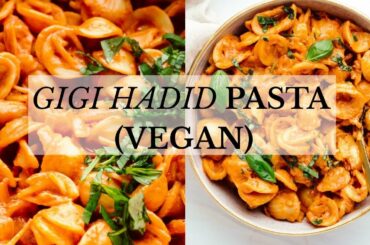 GIGI HADID PASTA RECIPE (MADE VEGAN)