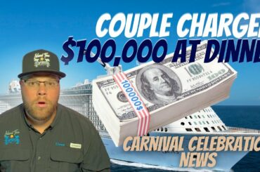 PASSENGERS CHARGED $100K FOR DINNER | LESSONS LEARNED | CARNIVAL CELEBRATION UPDATE | LIVE TONIGHT