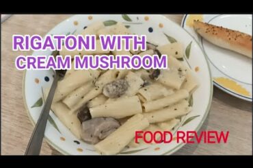 CREAM MUSHROOM RIGATONI REVIEW || ITALIAN  CUISINE ||FOOD REVIEW|| PART 3