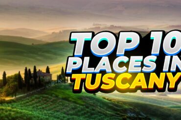 Tuscany: 10 Top Places to Stay in the Jewel of Italy!