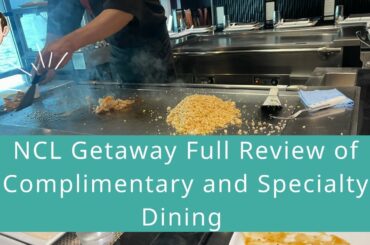 NCL Getaway - Complete Food Review (Complimentary and Specialty)