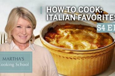 Martha Teaches You How To Cook Italian Food | Martha Stewart Cooking School S4E10 "Italian Classics"