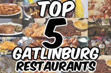OUR TOP 5 GATLINBURG RESTAURANTS The Best Restaurants In Gatlinburg Tennessee