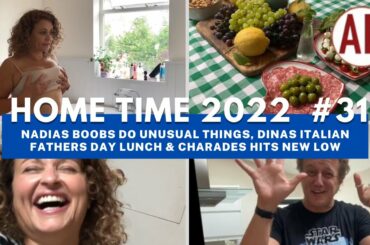 HOME TIME 31 Nadias BOOBS Do UNUSUAL Things, Dinas ITALIAN Fathers Day LUNCH & Charades Hits NEW Low