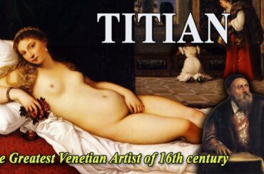 TITIAN - The Greatest Venetian Artist of 16th century - Part 1-