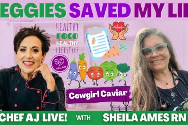 Veggies Saved my Life with Sheila Ames RN