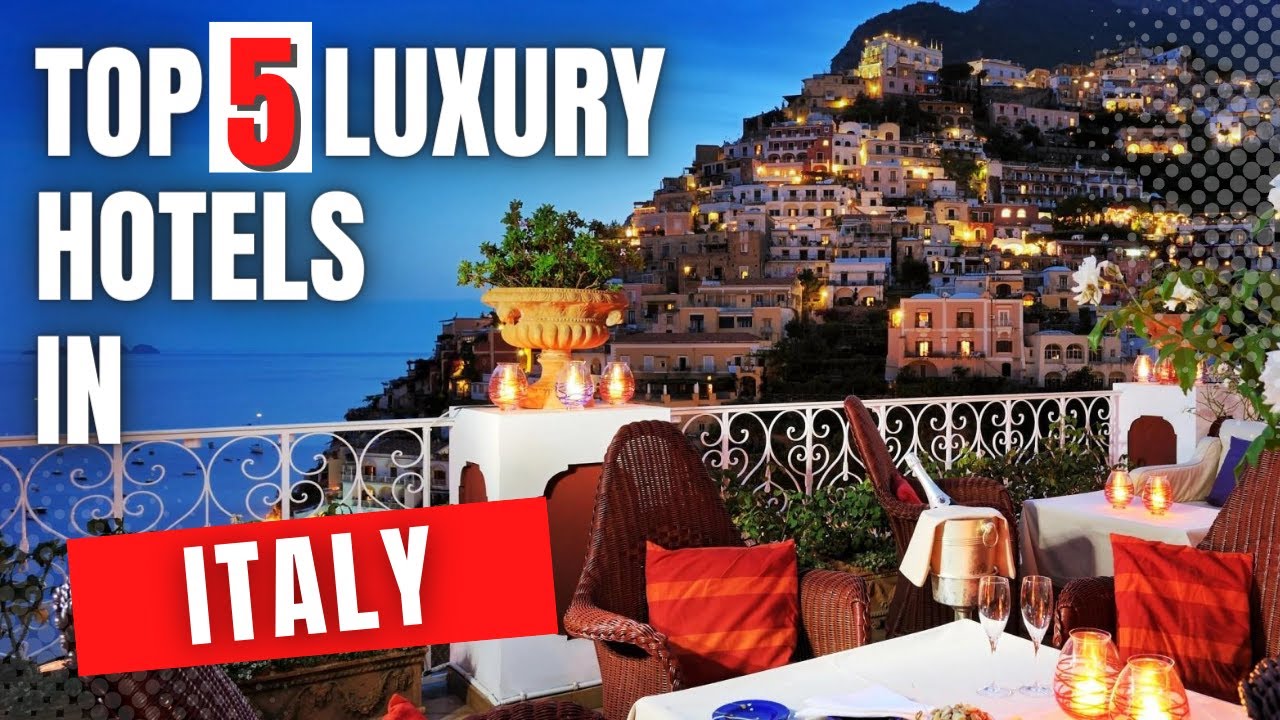 Top 5 Luxury Hotels in Italy Top 5 Luxury Hotels in Italy