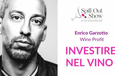 Investire nel vino, come e con chi: intervista a Enrico Garzotto, Wine Profit