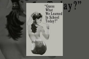 Guess What We Learned in School Today