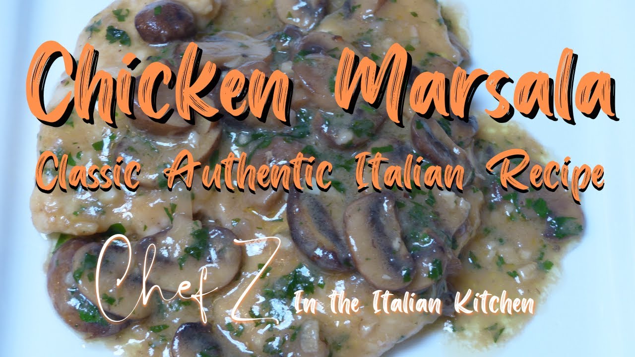 CHICKEN MARSALA – CLASSIC & AUTHENTIC ITALIAN RECIPE – CHEF Z In the Italian Kitchen CHICKEN MARSALA - CLASSIC & AUTHENTIC ITALIAN RECIPE - CHEF Z In the Italian Kitchen