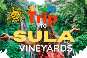 SULA Vineyards Nashik | Best place to visit in Nashik | A day tour to Sula Wines | GoByTrip