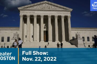 Greater Boston Full Episode: Nov. 22, 2022