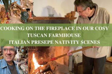 COOKING ON THE FIREPLACE IN TUSCANY - NATIVITY SCENE - PRESEPE IN ITALY