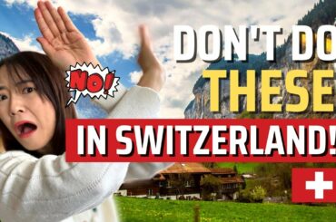 11 BIGGEST TRAVEL MISTAKES: AVOID these in Switzerland!