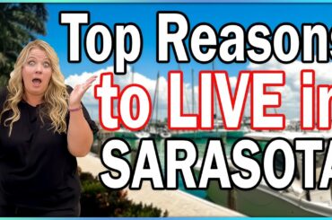5 Top Reasons to LIVE in SARASOTA | Luxury Living in Sarasota , FL