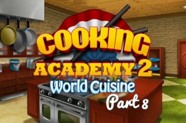 Cooking Academy 2 - Gameplay Part 8 (3/4) Italian Restaurant