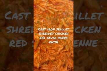 Cast iron skillet shredded chicken red sauce penne pasta How to Cook