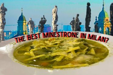 EATING MINESTRONE SOUP IN THE CITY THAT INVENTED IT, MILAN, ITALY