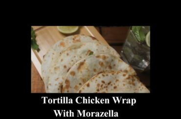 Tortilla Chicken Wrap With Morazella Recipe