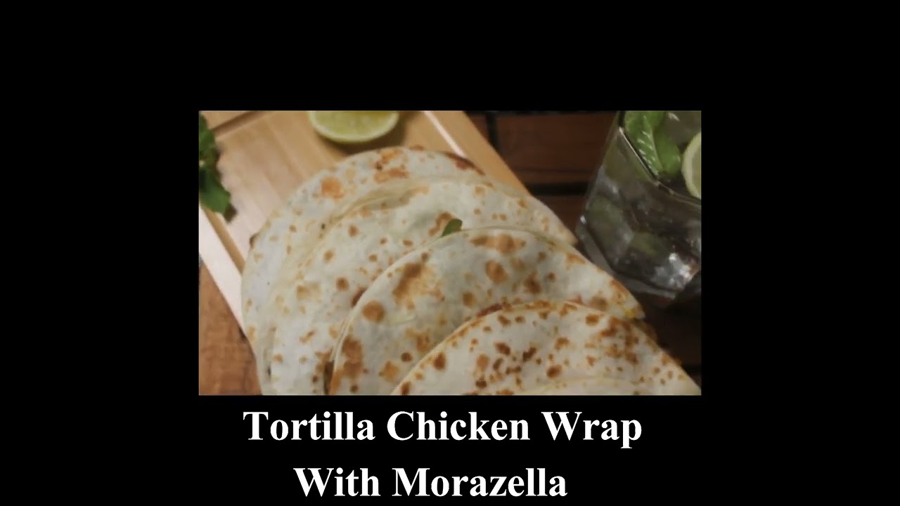 Tortilla Chicken Wrap With Morazella Recipe Tortilla Chicken Wrap With Morazella Recipe