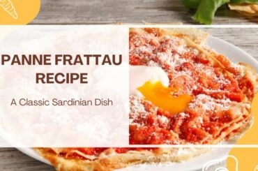 Panne Frattau Recipe: A Classic Sardinian Dish